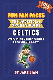 Boston Celtics Basketball Book for Kids: Basketball Book for Kids Ages 8-12: Fun Fan Facts NBA Edition — History, Stars and Trivia for Young Celtics ... The Fun Fan Facts Unofficial Team Guide)