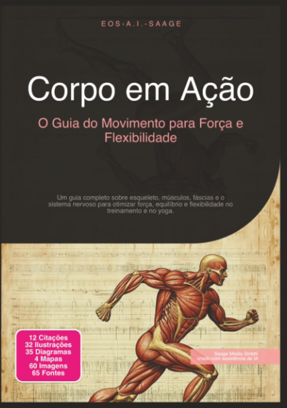 Corpo em Ação: O Guia do Movimento para Força e Flexibilidade (Anatomia)