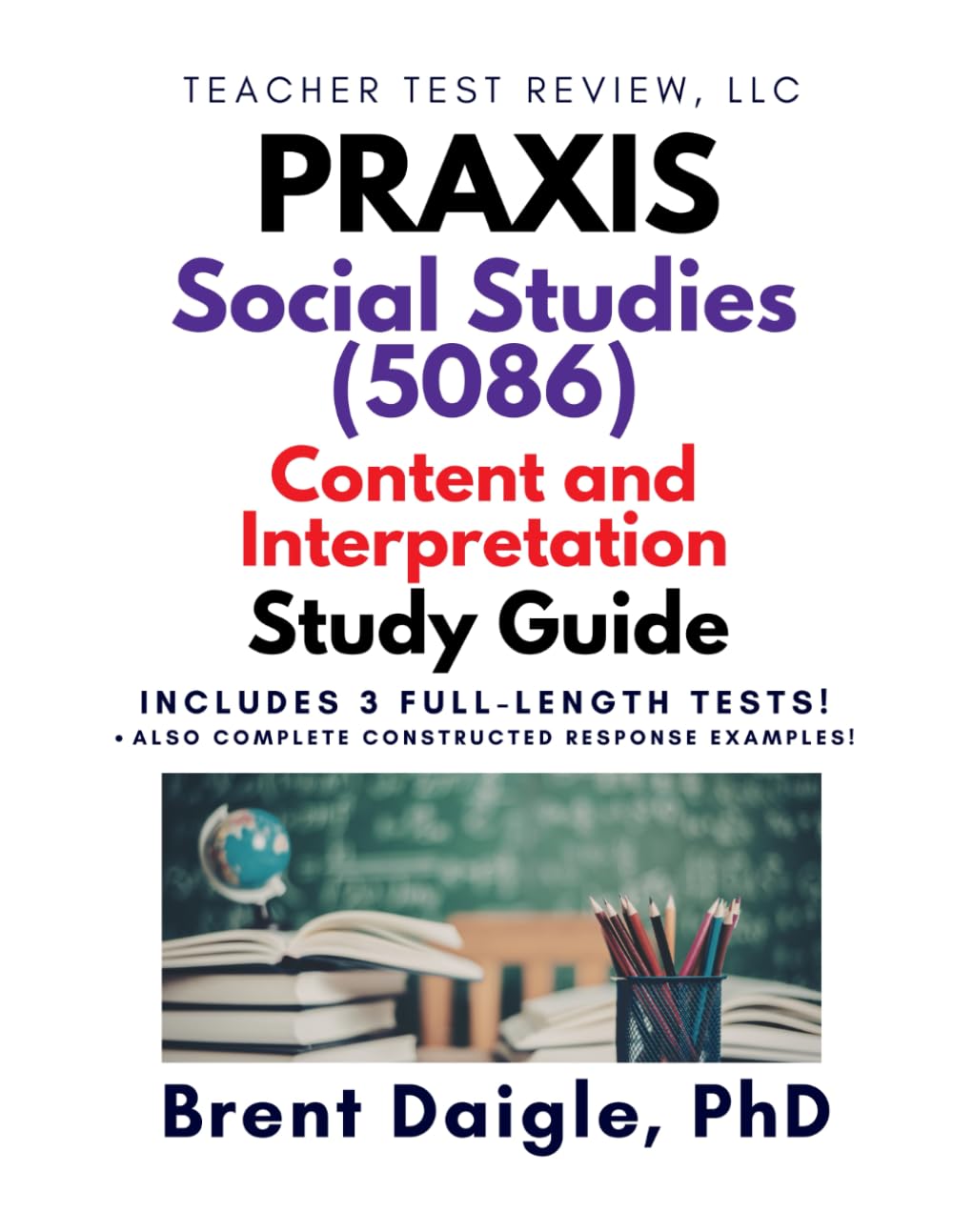 Praxis Social Studies: Content and Interpretation (5086) Study Guide: 3 Full-Length Practice Tests with Comprehensive Multiple-Choice and ... Content and Interpretation (5086) Exam