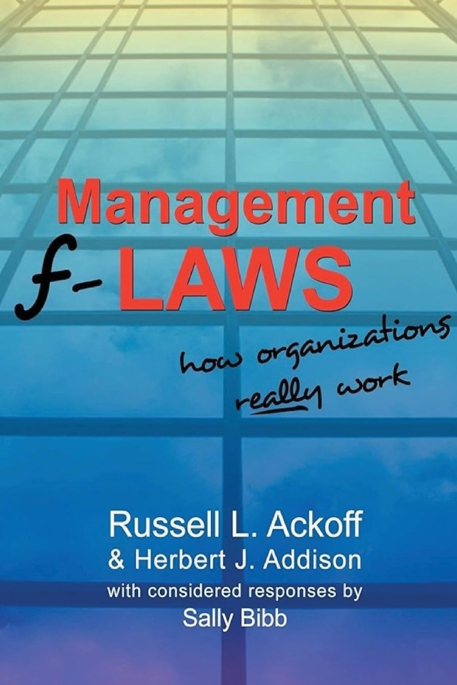 Management F-laws: How Organizations Really Work