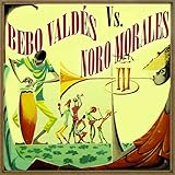  Bebo Valdés vs. Noro Morales
