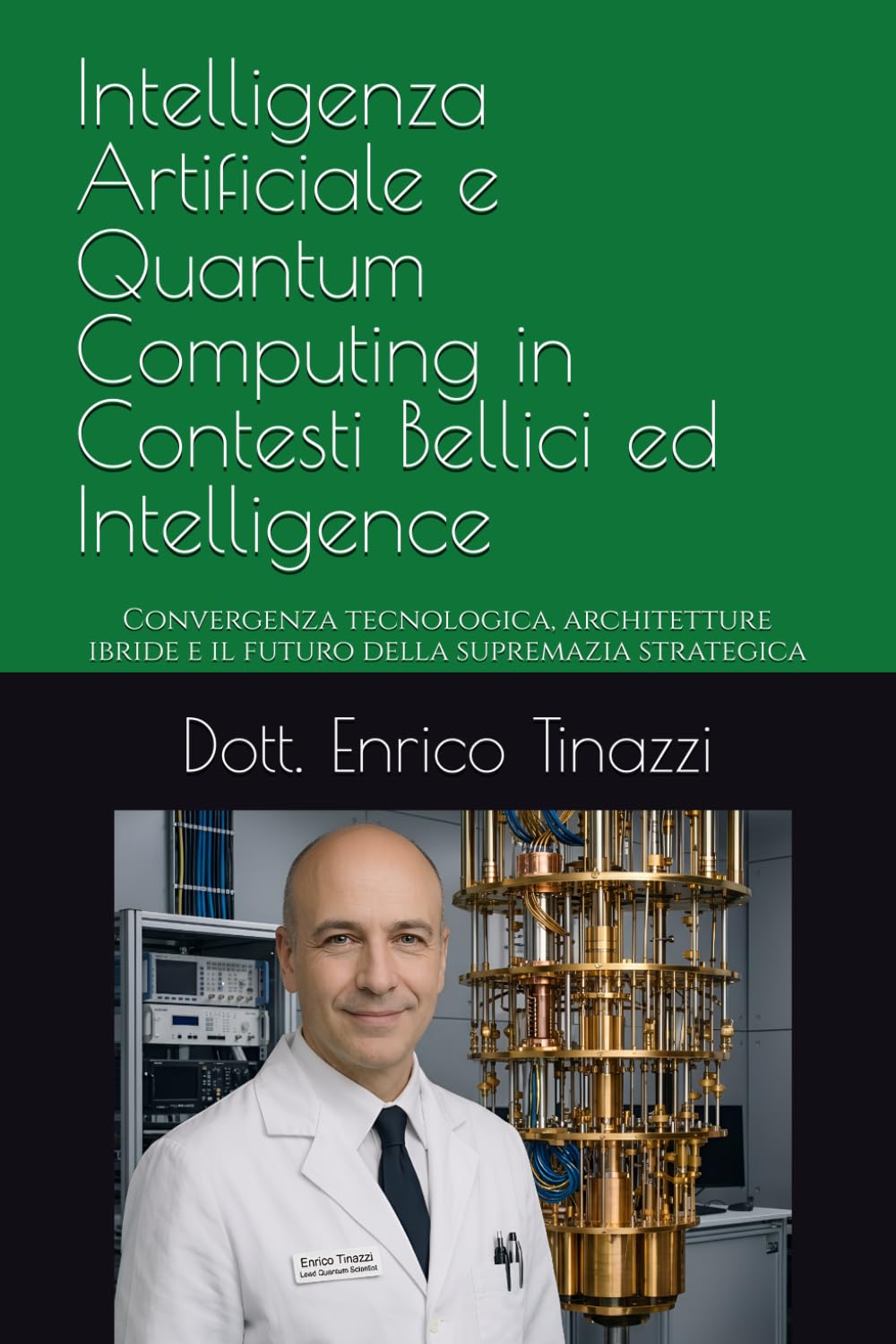 Intelligenza Artificiale e Quantum Computing in Contesti Bellici ed Intelligence: Convergenza tecnologica, architetture ibride e il futuro della supremazia strategica