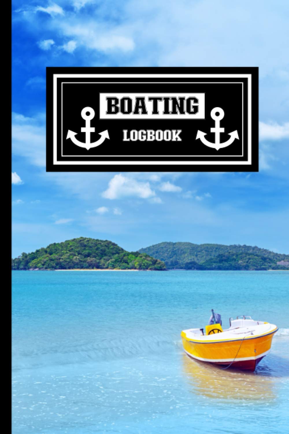 Boating Log Book: A Journal To Keep Record Of Boat, Captain, Engine Hours, Fuel, Crew, Port of Departure, Weather Conditions, Sea Strength, Port ... - Gifts For Boat Owners, Captains, Boaters