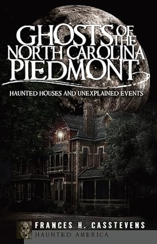 Ghosts of the North Carolina Piedmont (By: Frances Harding Casstevens)
