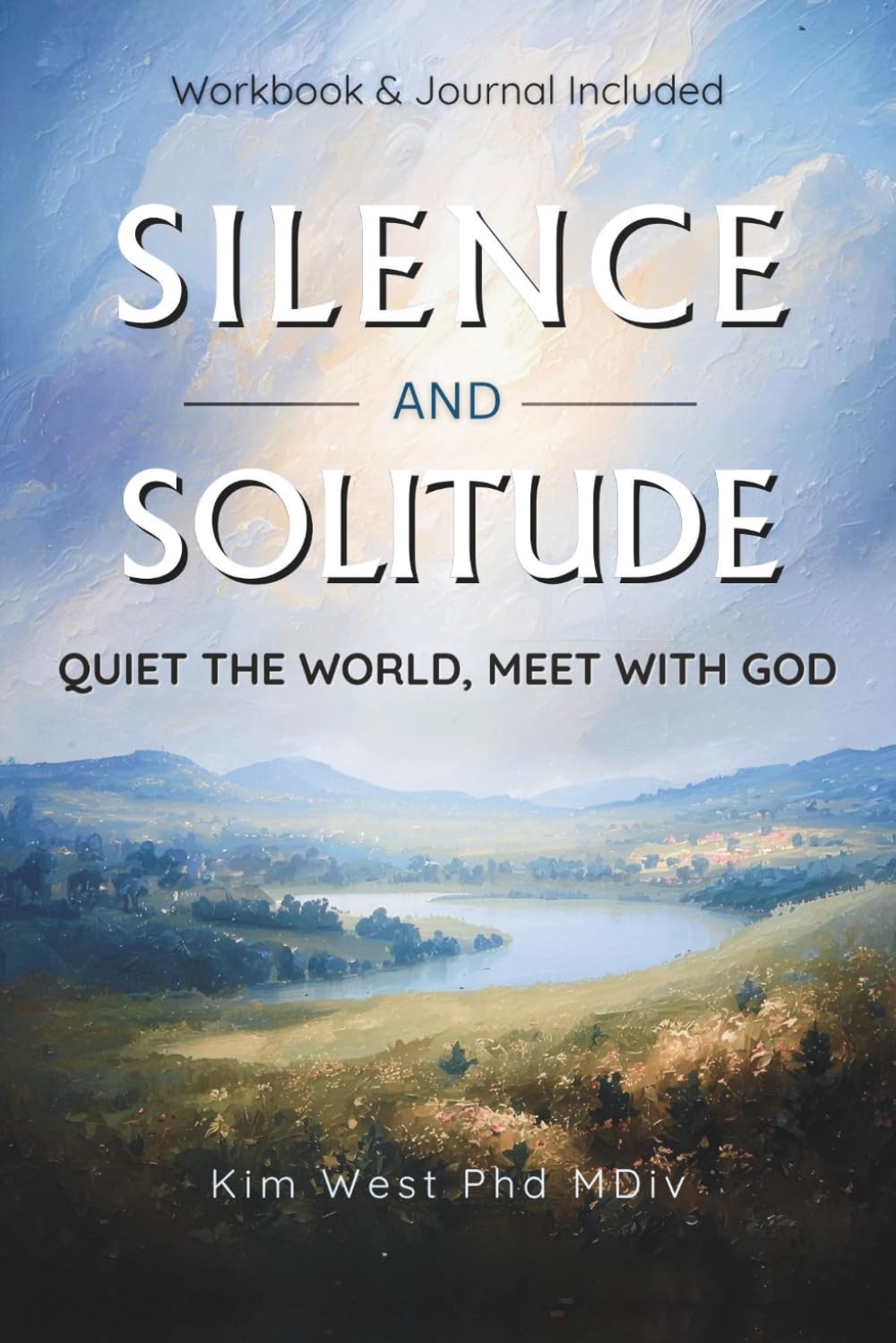 Silence and Solitude: Quiet The World, Meet With God