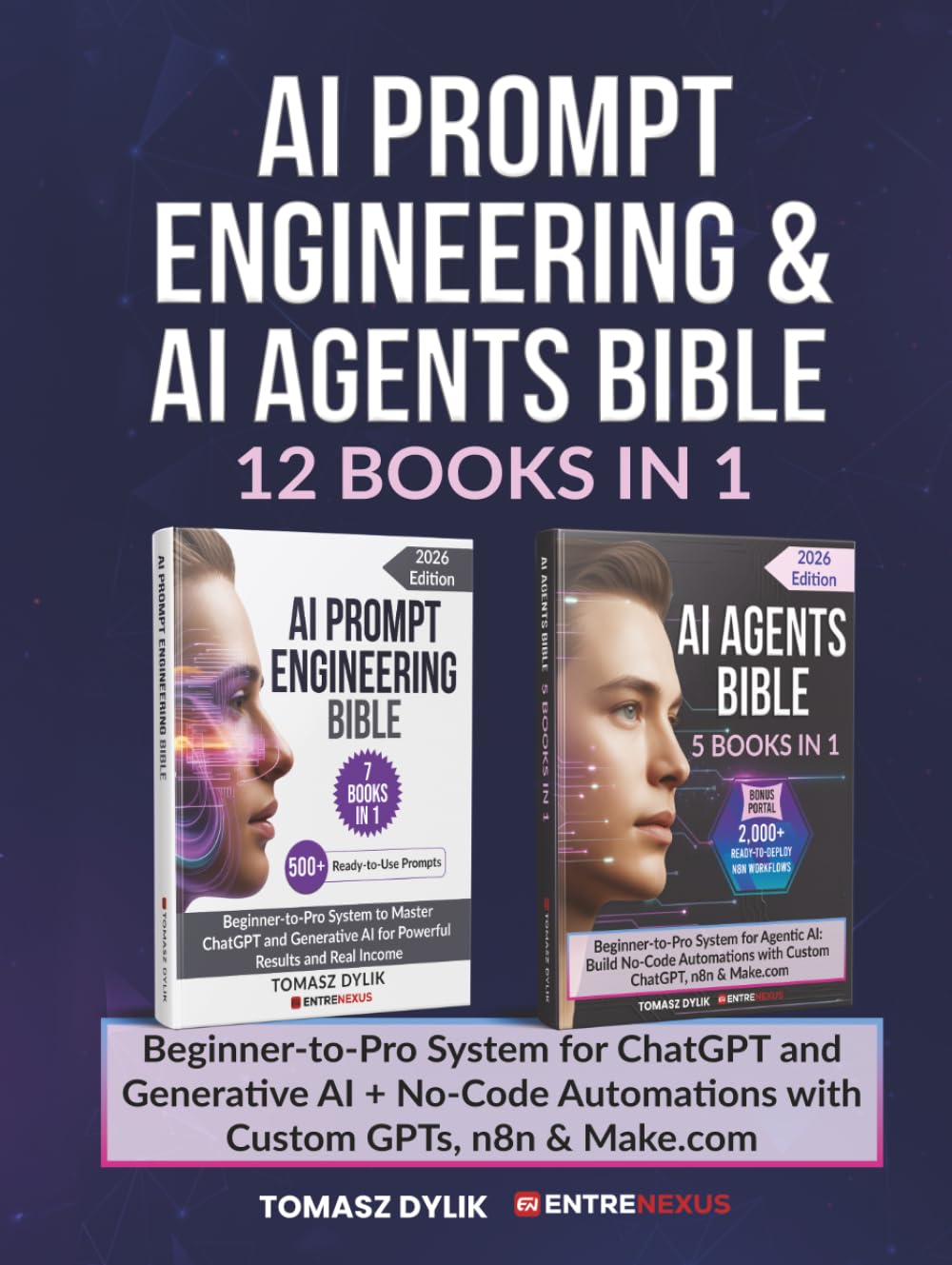 AI Prompt Engineering & AI Agents Bible (12 Books in 1): Beginner-to-Pro System for ChatGPT and Generative AI + No-Code Automations with Custom GPTs, n8n & Make.com (The Generative AI Creator Series)