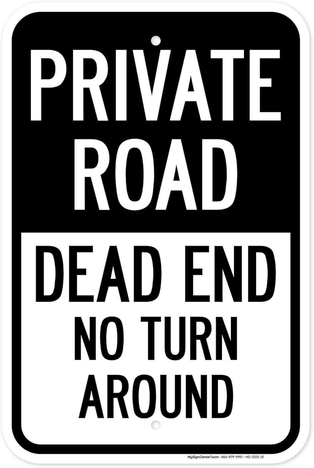 Private Road Dead End No Turn Around Sign, 12"x18" Aluminum, Fade Resistance, Indoor/Outdoor Use, USA MADE By My Sign Center