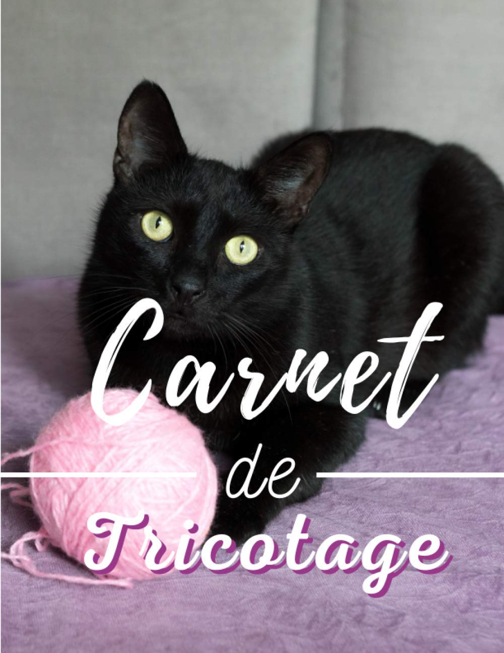 Carnet de tricotage: 100 fiches à compléter pour noter toutes vos créations au tricot - thème chat - apprendre a tricoter - de novice à expert ...