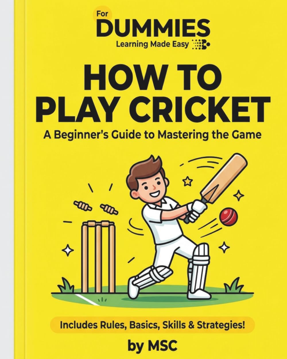 Dummies - How to Play Cricket: A Complete Beginner Guide to Cricket