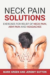Neck Pain Solutions: Exercises for Relief of Neck Pain, Arm Pain, and Headaches (Chronic Pain Solutions)