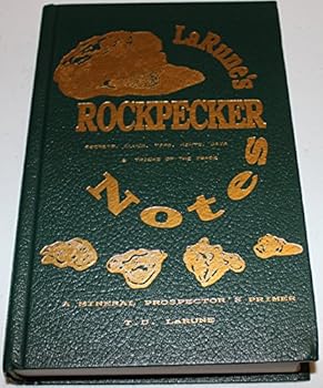 Hardcover Larune's Rockpecker Notes: A Mineral Prospector's Primer Book