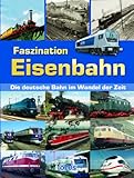  Faszination Eisenbahn: Die deutsche Bahn im Wandel der Zeit