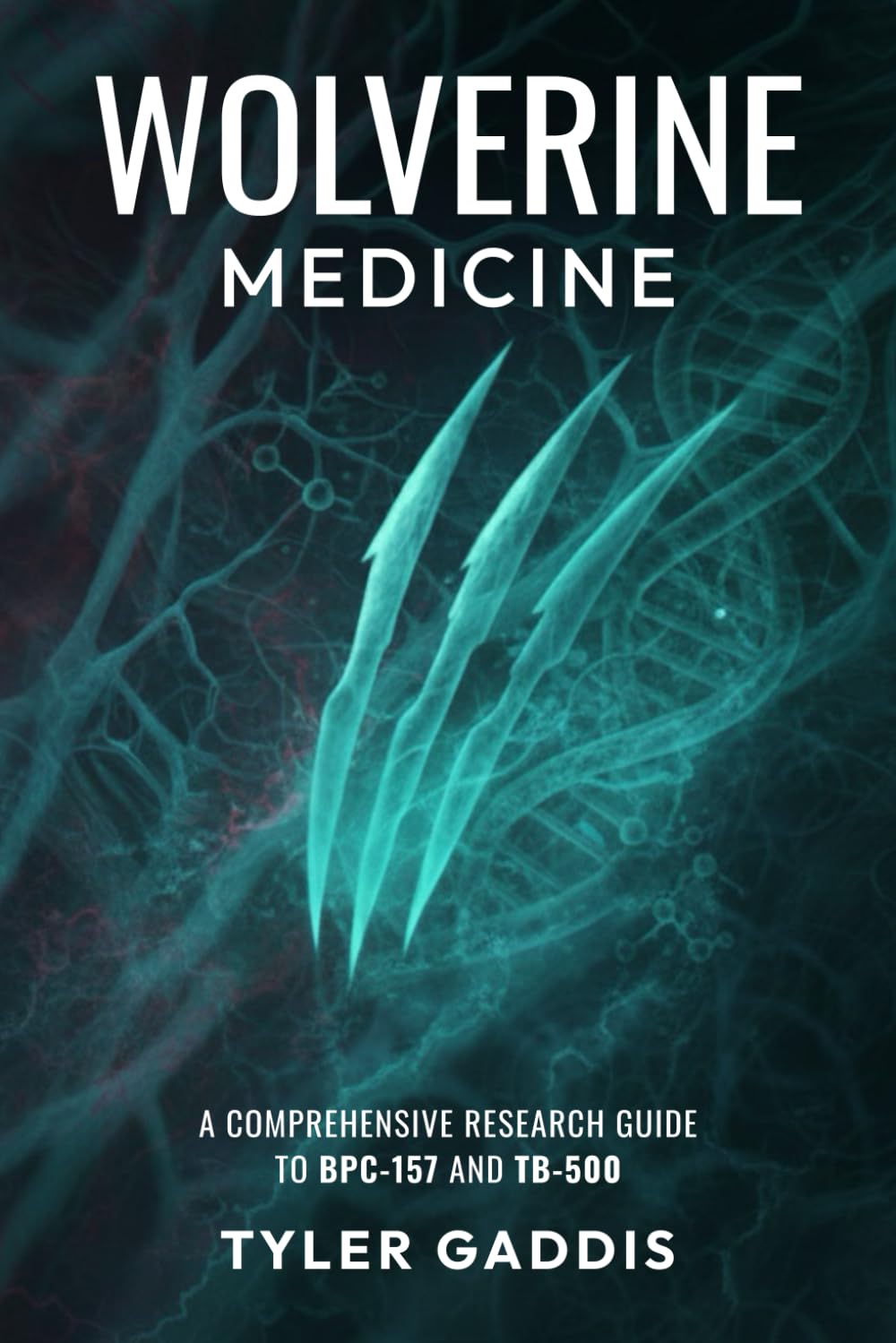 Wolverine Medicine: A Comprehensive Research Guide to BPC-157 and TB-500      Paperback – March 21, 2026