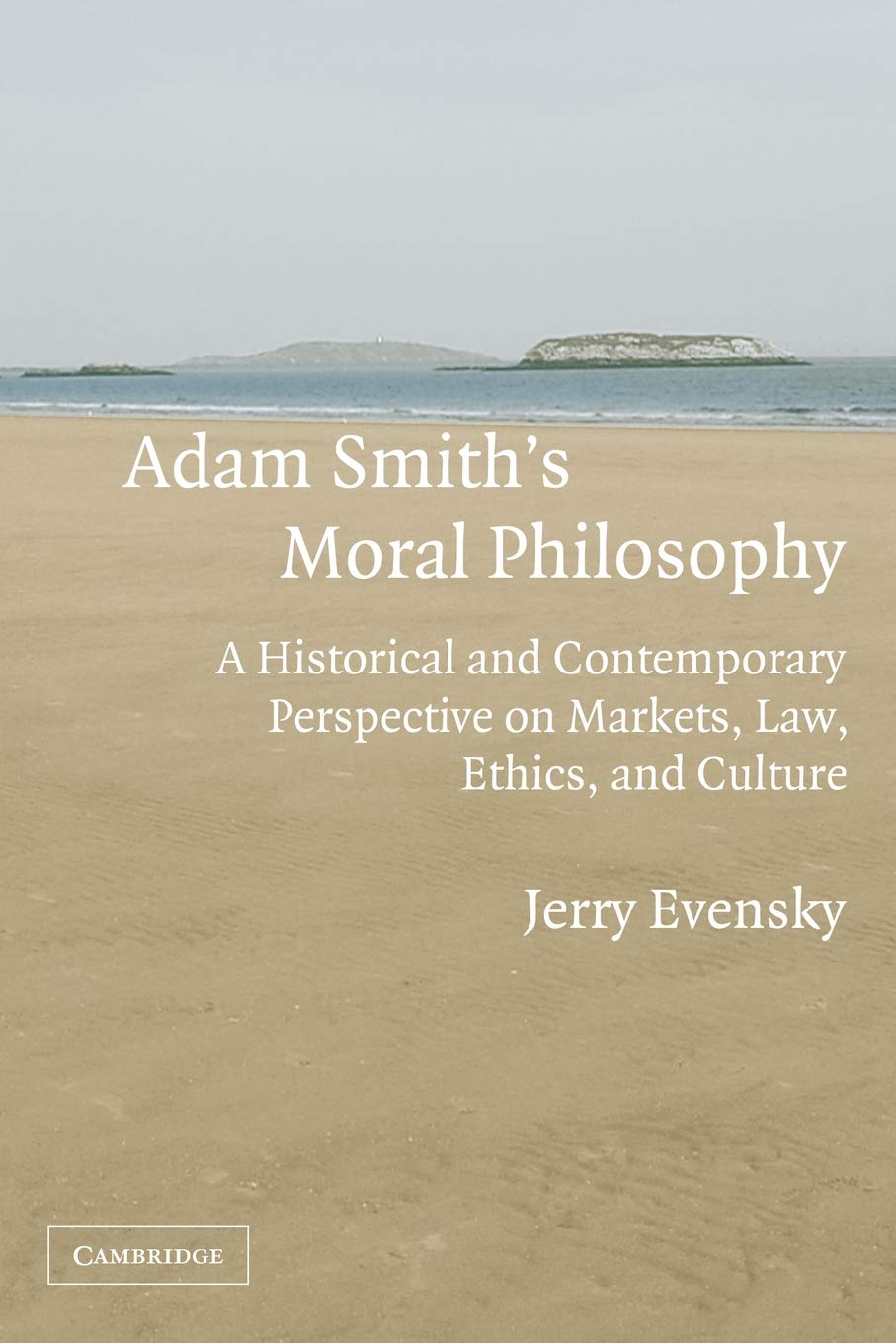 Adam Smith's Moral Philosophy: A Historical and Contemporary Perspective on Markets, Law, Ethics, and Culture (Historical Perspectives on Modern Economics)