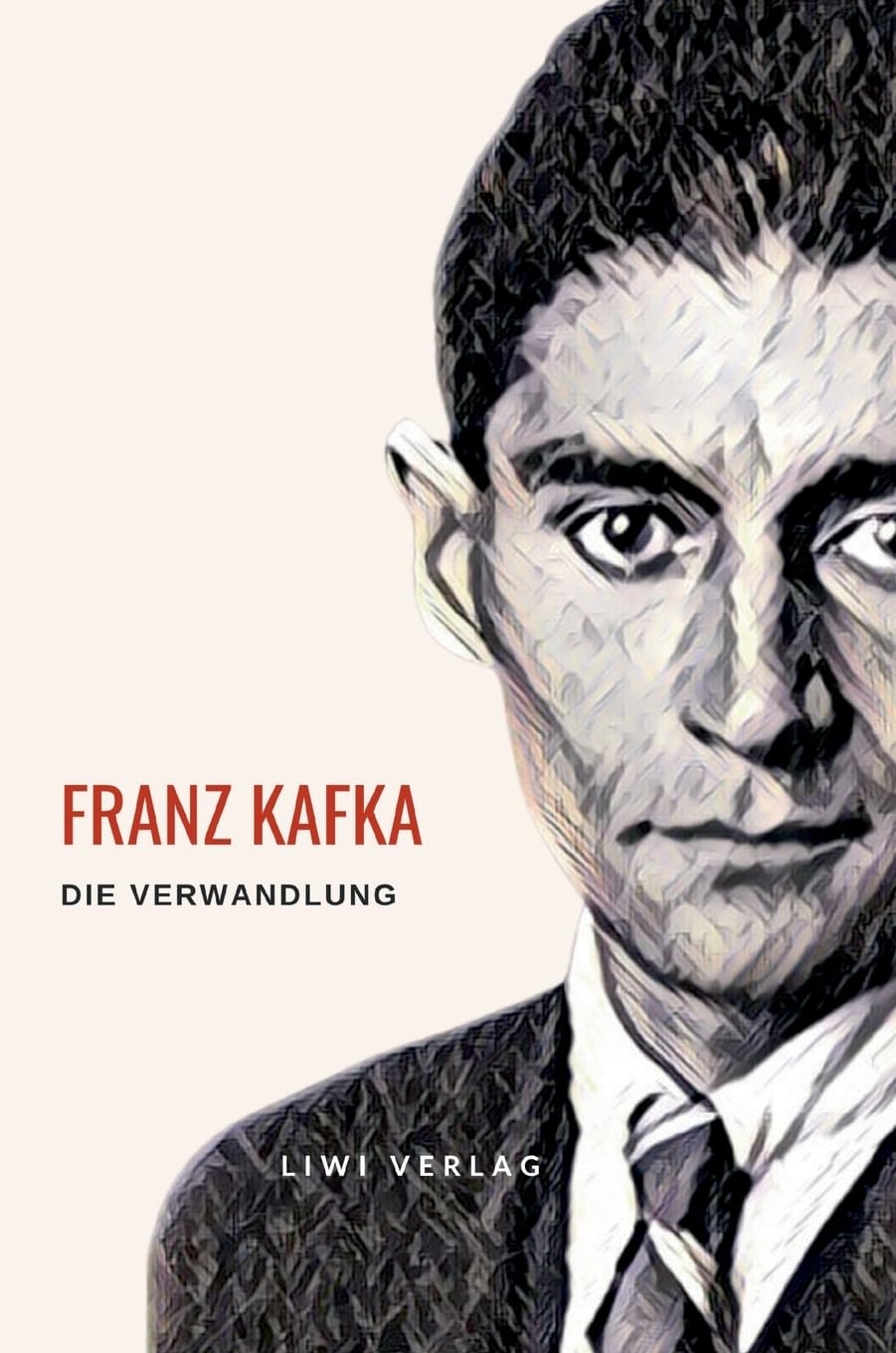 Franz Kafka: Die Verwandlung. Vollständige Neuausgabe
