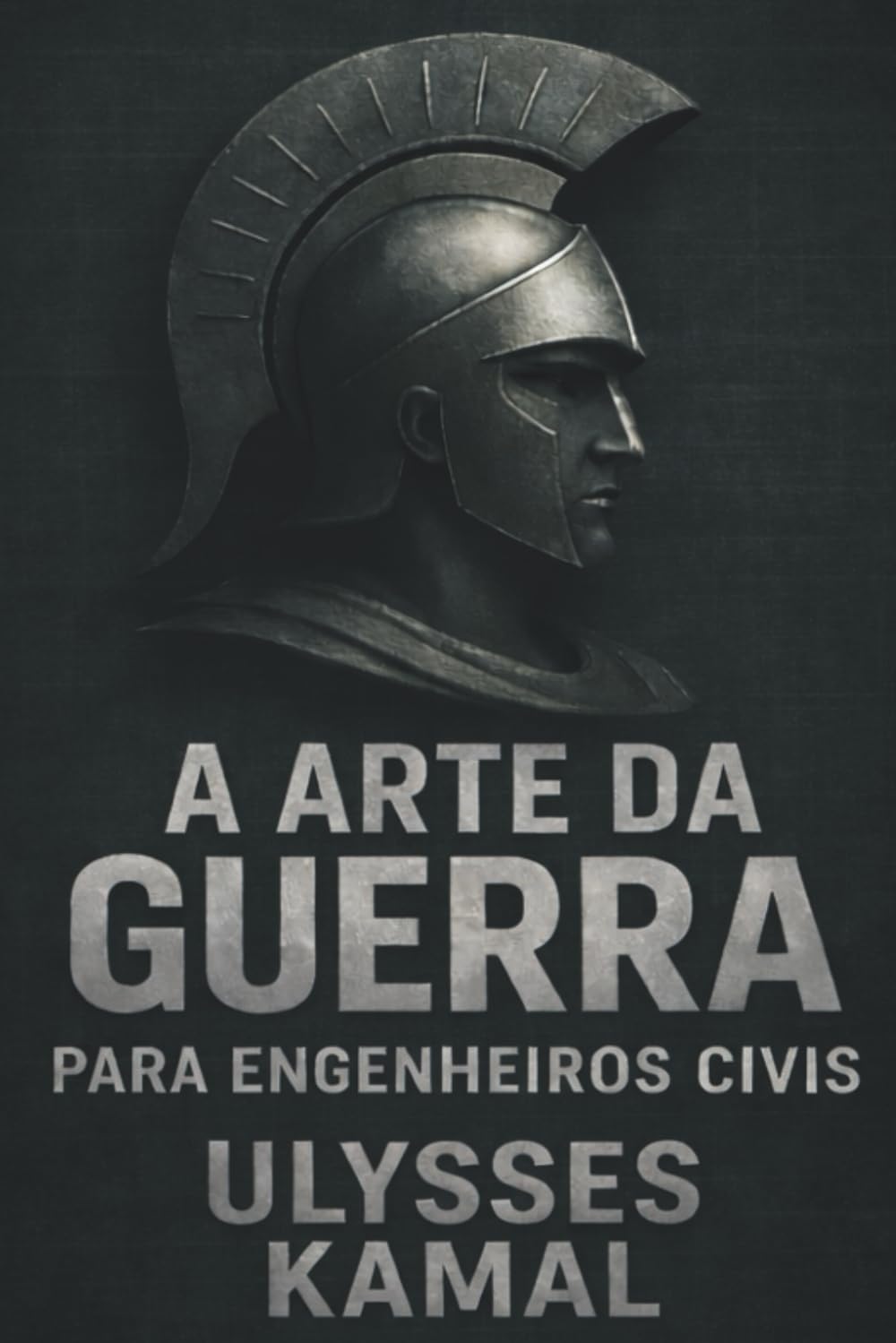 A Arte da Guerra para engenheiros civis: Estratégia, decisão e sobrevivência profissional (Estrutura e Risco na Engenharia)