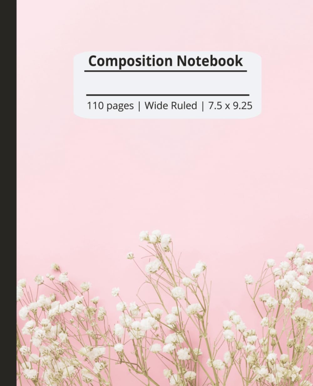 Composition notebook: Floral Journal | Wide Ruled Notebook | Composition notebook wide ruled, 7.5 x 9.25, 110 Pages, For kids, teens, and adults