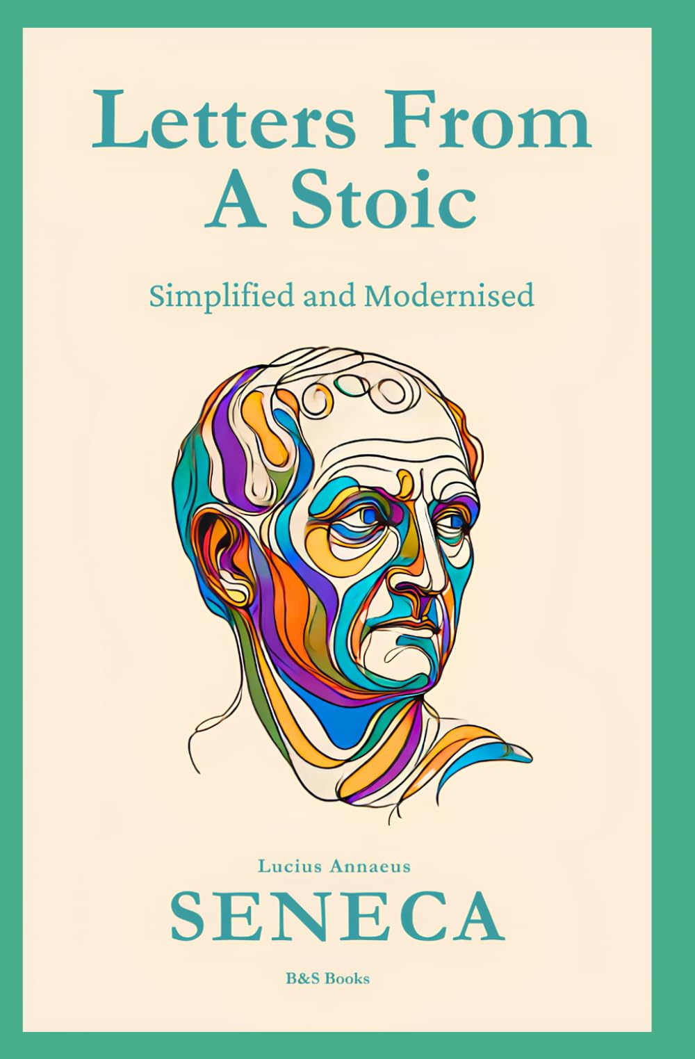 Letters From a Stoic: Simplified and Modernised