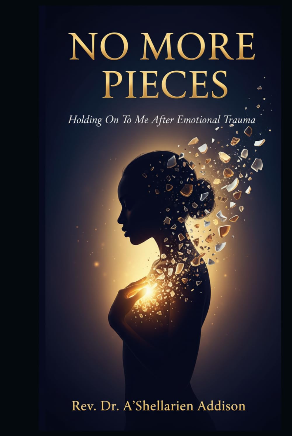 No More Pieces: Holding On To Me After Emotional Trauma      Hardcover – March 17, 2026
