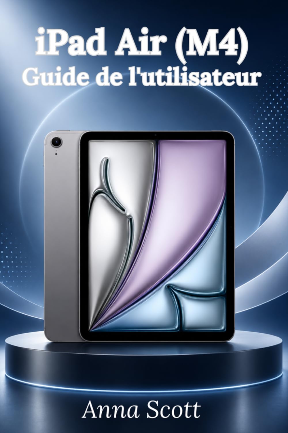 iPad Air (M4) Guide de l'utilisateur: Manuel pas à pas facile pour débutants et seniors , avec conseils, astuces, dépannage et secrets de l'appareil photo