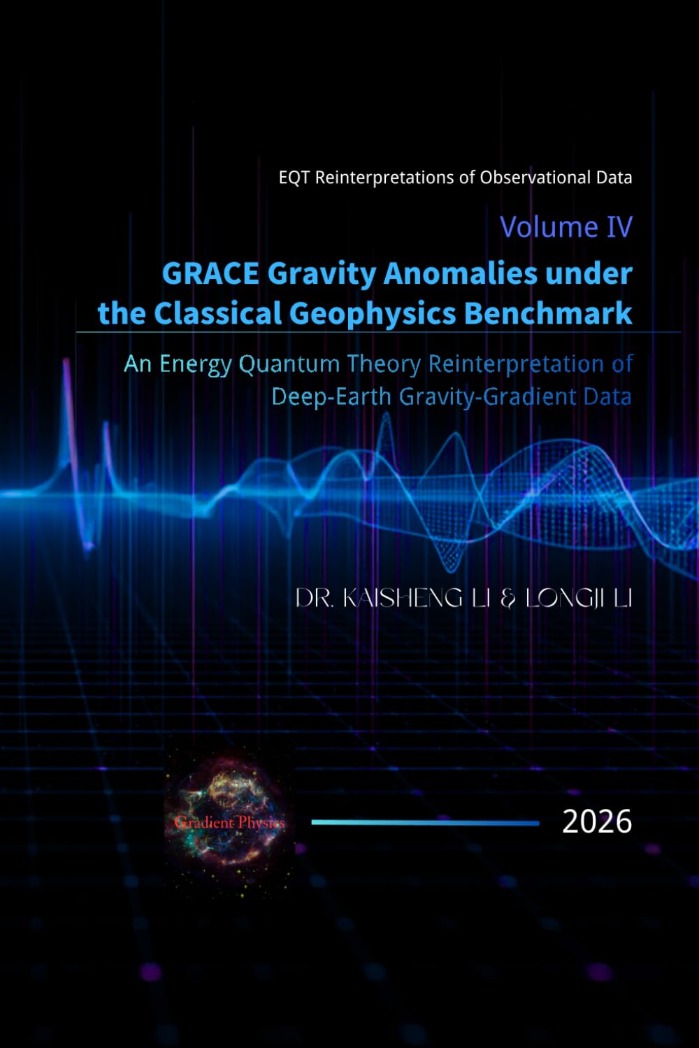 Volume IV: GRACE Gravity Anomalies under the Classical Geophysics Benchmark: An Energy Quantum Theory Reinterpretation of Deep-Earth Gravity-Gradient Data