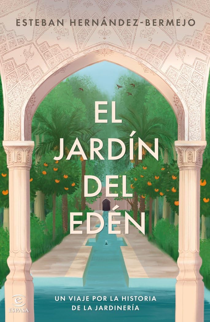 El jardín del Edén: Un viaje por la historia de la jardinería (Espasa Estilo de vida)