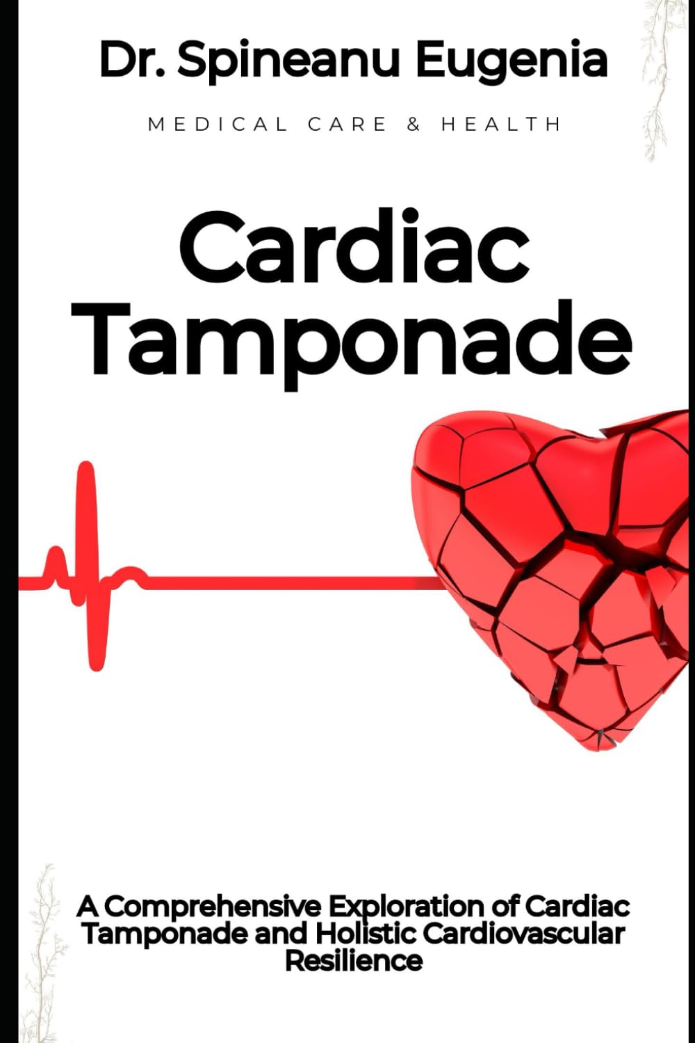 A Comprehensive Exploration of Cardiac Tamponade and Holistic Cardiovascular Resilience (Medical care and health)