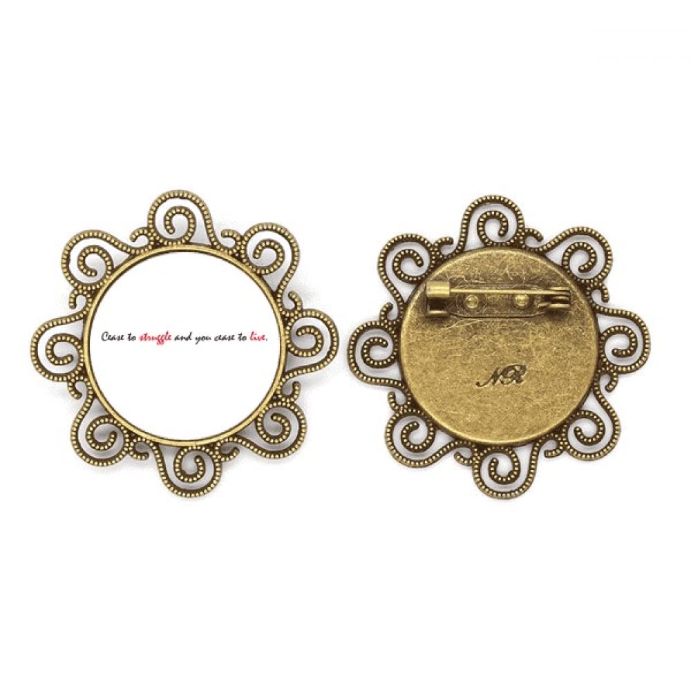 no/noQuote Cease To Struggle And You Cease To Live Flower Brooch Pins Jewelry Gift for Girls