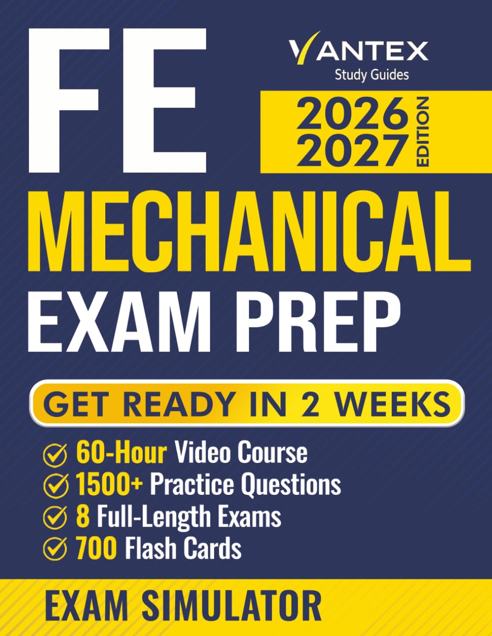 FE Mechanical Exam Prep: The Most Updated Study Guide with 1500+ Practice Problems, Step-by-Step Solutions, Diagrams, and a Complete Study Plan. ... Solve Problems Faster (VANTEX FE Exam Preps)