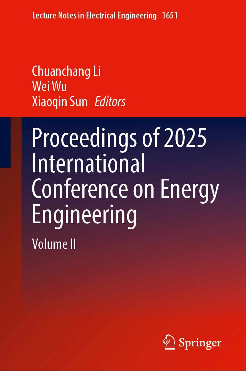 Proceedings of 2025 International Conference on Energy Engineering: Volume II (Lecture Notes in Electrical Engineering, 1651)