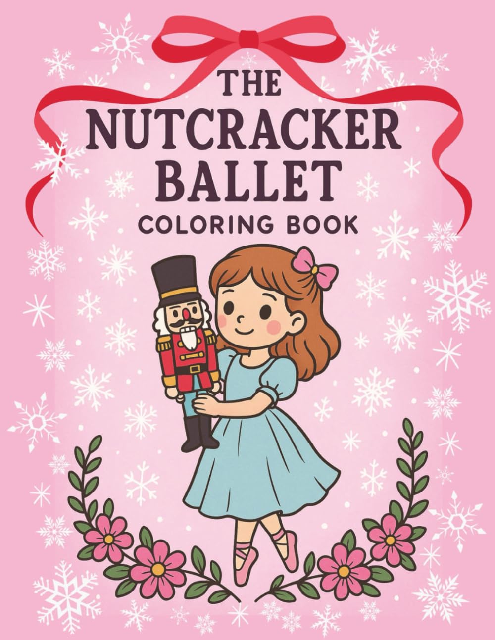 Nutcracker Ballet Coloring Book for Girls: Christmas Coloring Pages of Ballerinas, Costumes, and Holiday Magic — A Perfect Recital Gift: 50+ beautiful ... abilities (Ballerina Dreams Coloring Book)
