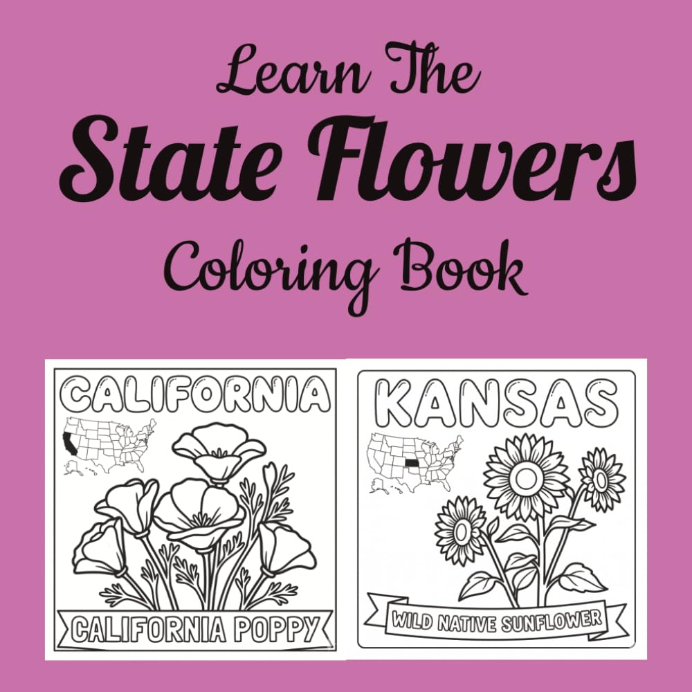 Learn The State Flowers Coloring Book: Discover America's Official State Flowers Through Fun and Educational Coloring Activities (Learn the State Symbols Coloring Books)