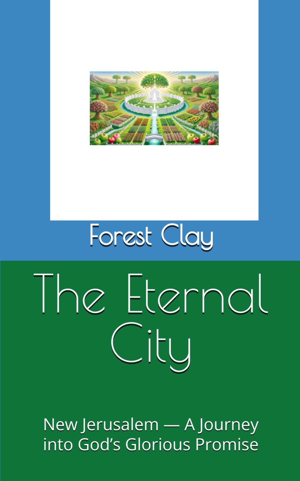 The Eternal City: New Jerusalem — A Journey into God’s Glorious Promise