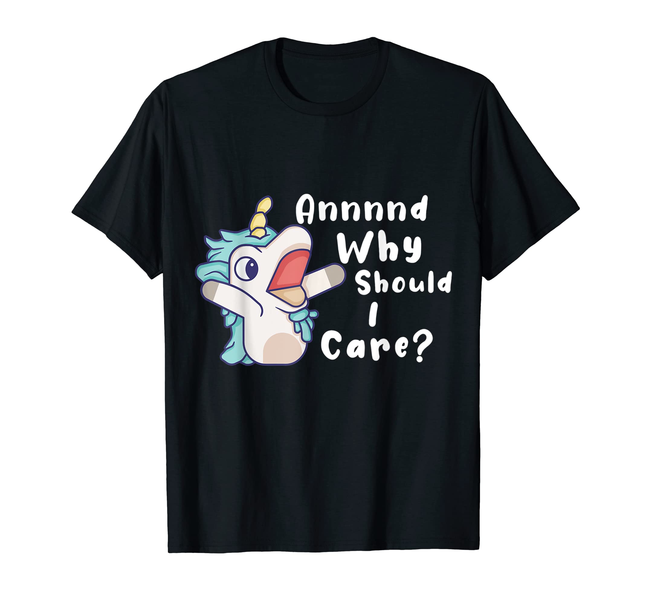 And Why Should I Care? Funny Sarcastic UnicornT-Shirt