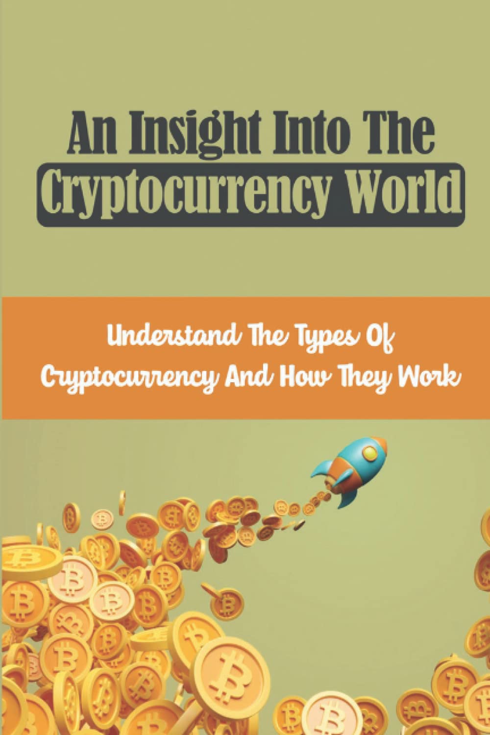 An Insight Into The Cryptocurrency World: Understand The Types Of Cryptocurrency And How They Work