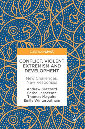 Conflict, Violent Extremism and Development: New Challenges, New Responses
