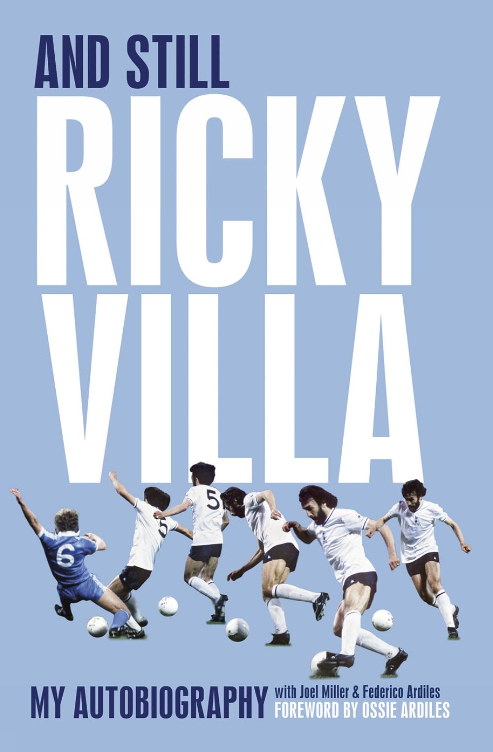 And Still Ricky Villa: My Autobiography,Ricky Villa,Ossie Ardiles,Federico Ardi
