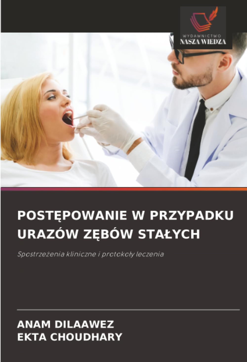 POSTĘPOWANIE W PRZYPADKU URAZÓW ZĘBÓW STAŁYCH: Spostrzeżenia kliniczne i protokoły leczenia