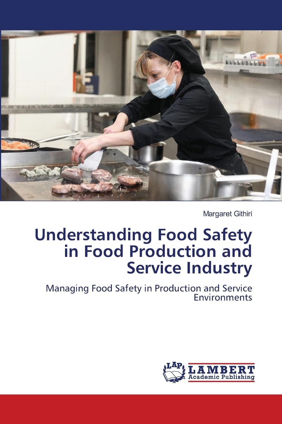 Understanding Food Safety in Food Production and Service Industry: Managing Food Safety in Production and Service Environments