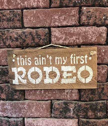 Amazon.com: This Ain't My First Rodeo Barn Wood Sign : Home & Kitchen