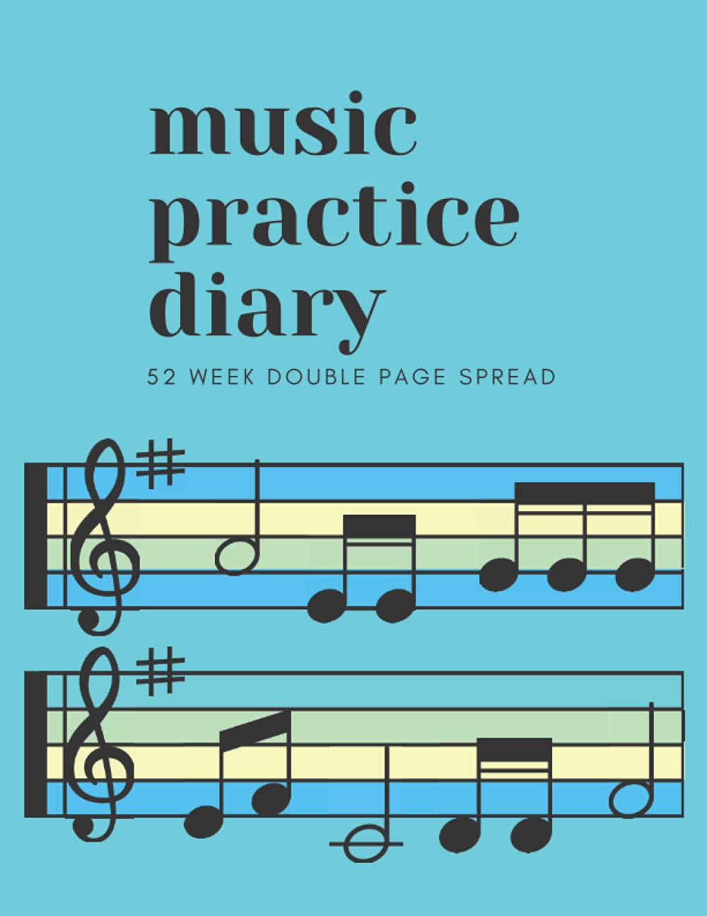 Music Practice Diary: 52 Week Double Page Spread: A log book and tracker to chart a student's progress in music lessons for the year