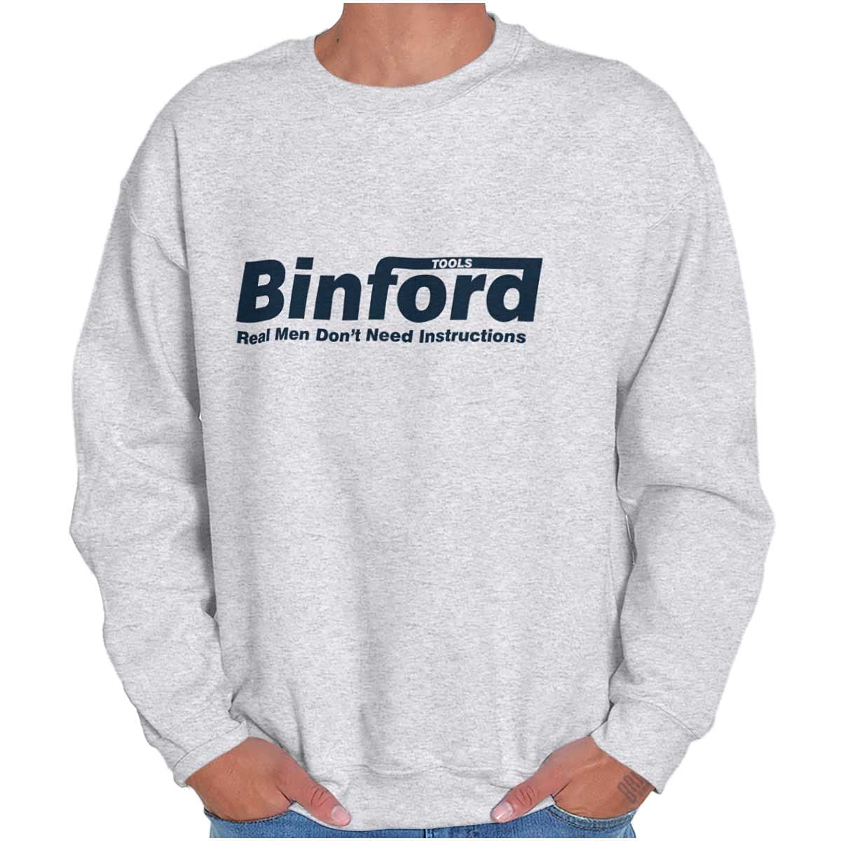 Brisco BrandsBinford Tools Real Men No Instruction Sweatshirt for Men or Women