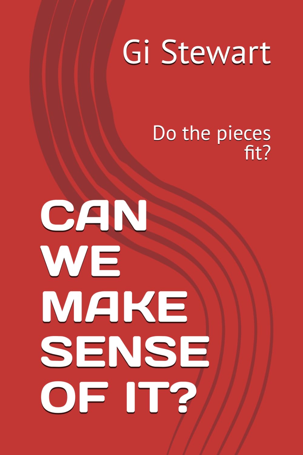 CAN WE MAKE SENSE OF IT?: Do the pieces fit?