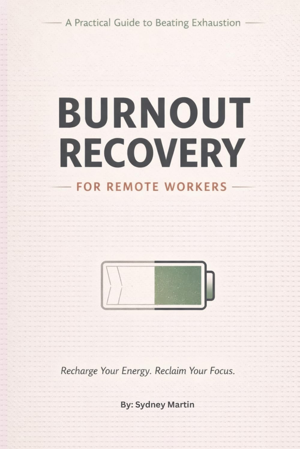Burnout recovery for remote workers: Recharge your energy, Reclaim your focus