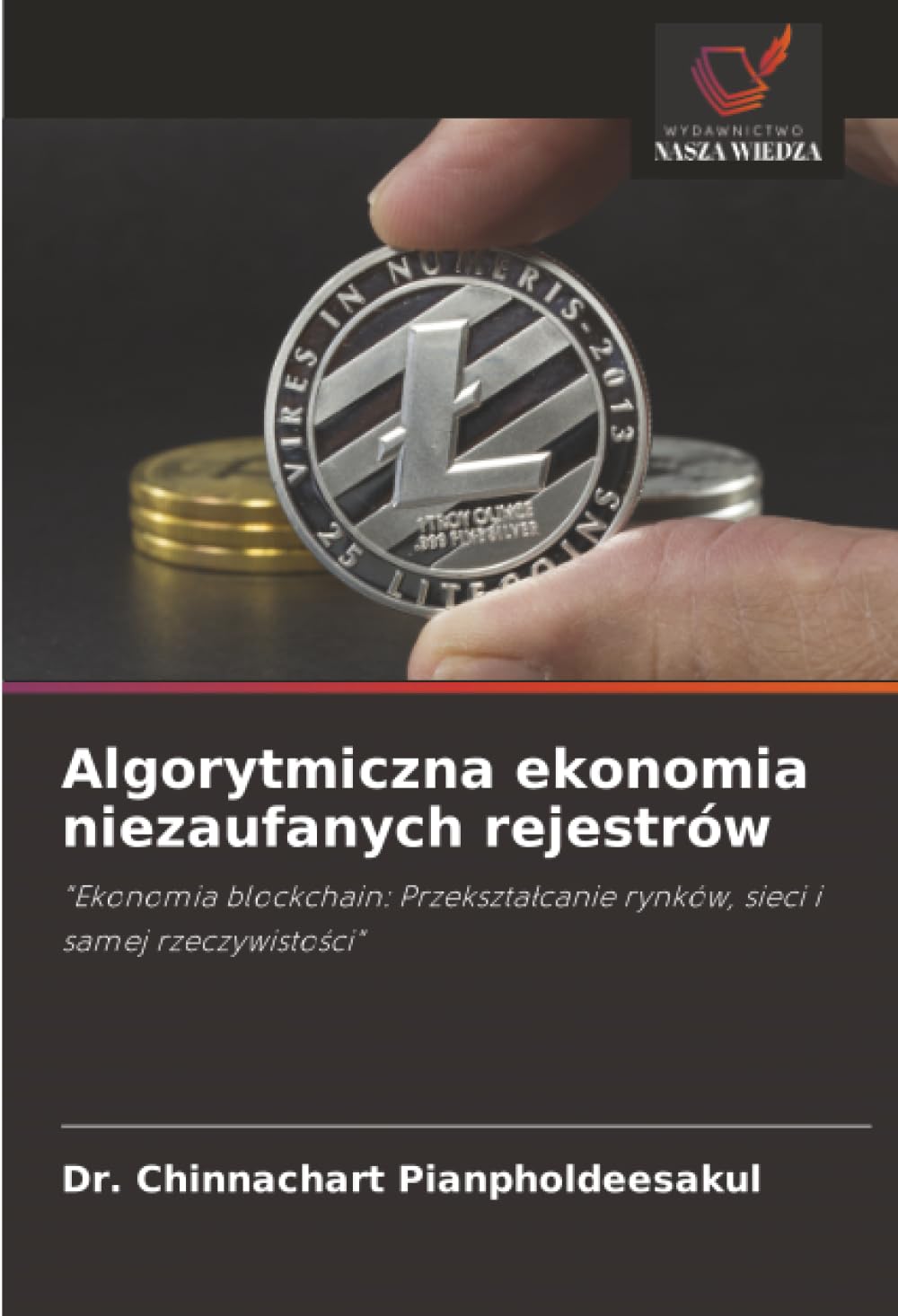 Algorytmiczna ekonomia niezaufanych rejestrów: "Ekonomia blockchain: Przekszta¿canie rynków, sieci i samej rzeczywisto¿ci"