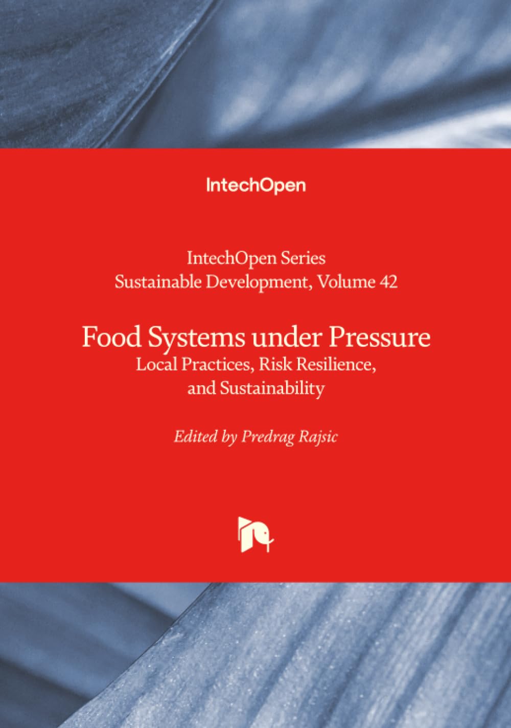 Food Systems under Pressure - Local Practices, Risk Resilience, and Sustainability (Sustainable Development)