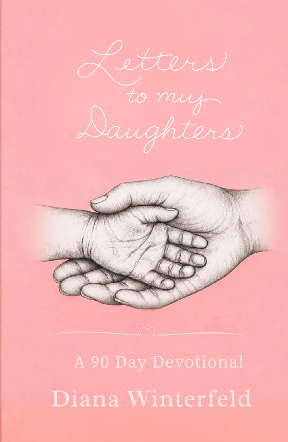 Letters to My Daughters: A 90 Day Devotional