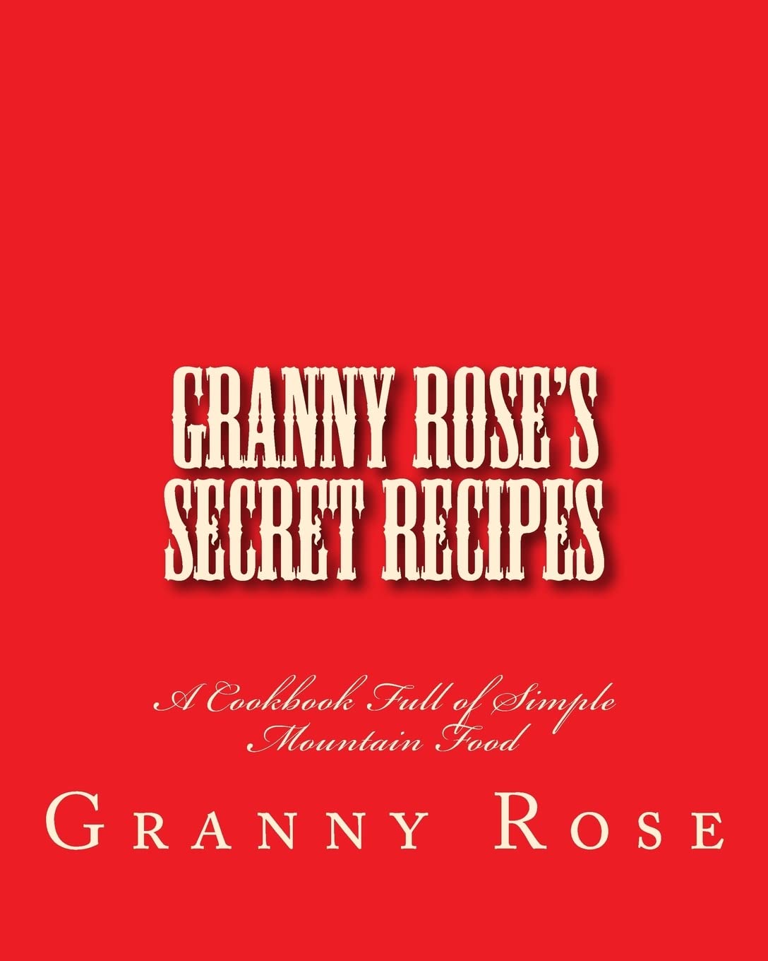 Granny Rose's Secret Recipes