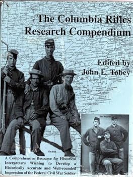 The Columbia Rifles Research Compendium