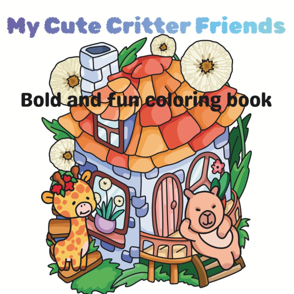 My Cute Critter Friends: Bold and fun coloring book